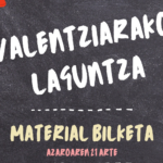 VALENTZIARAKO MATERIAL BILKETA