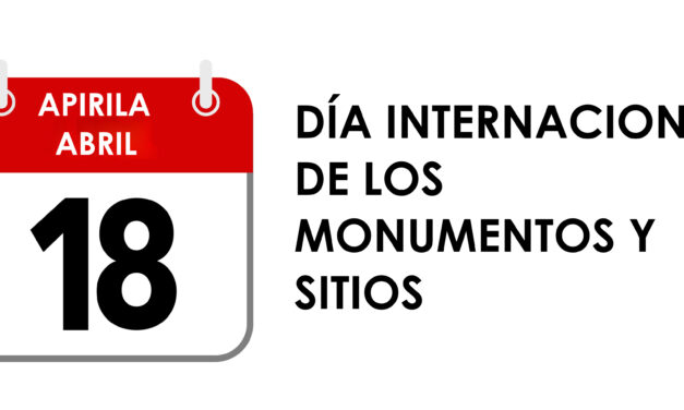 DÍA INTERNACIONAL DE LOS MONUMENTOS Y SITIOS