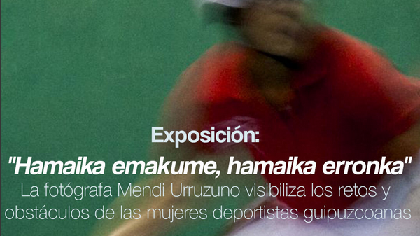 EXPOSICIÓN «HAMAIKA EMAKUME*, HAMAIKA ERRONKA»
